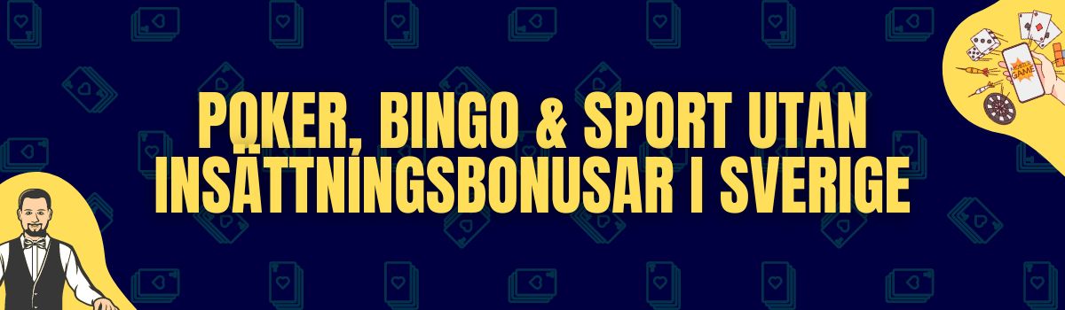 Hitta poker, bingo och oddsbonusar utan insättningskrav i Sverige