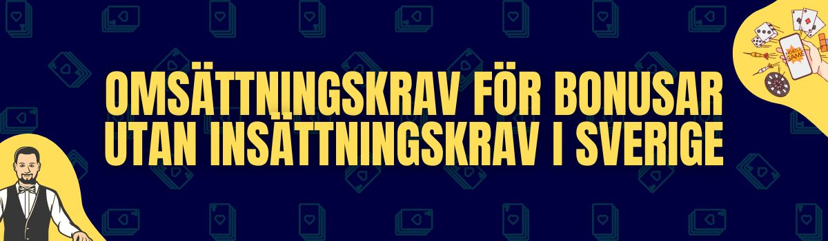 Om omsättningsvillkor för bonusar utan insättningskrav på online casinon i Sverige